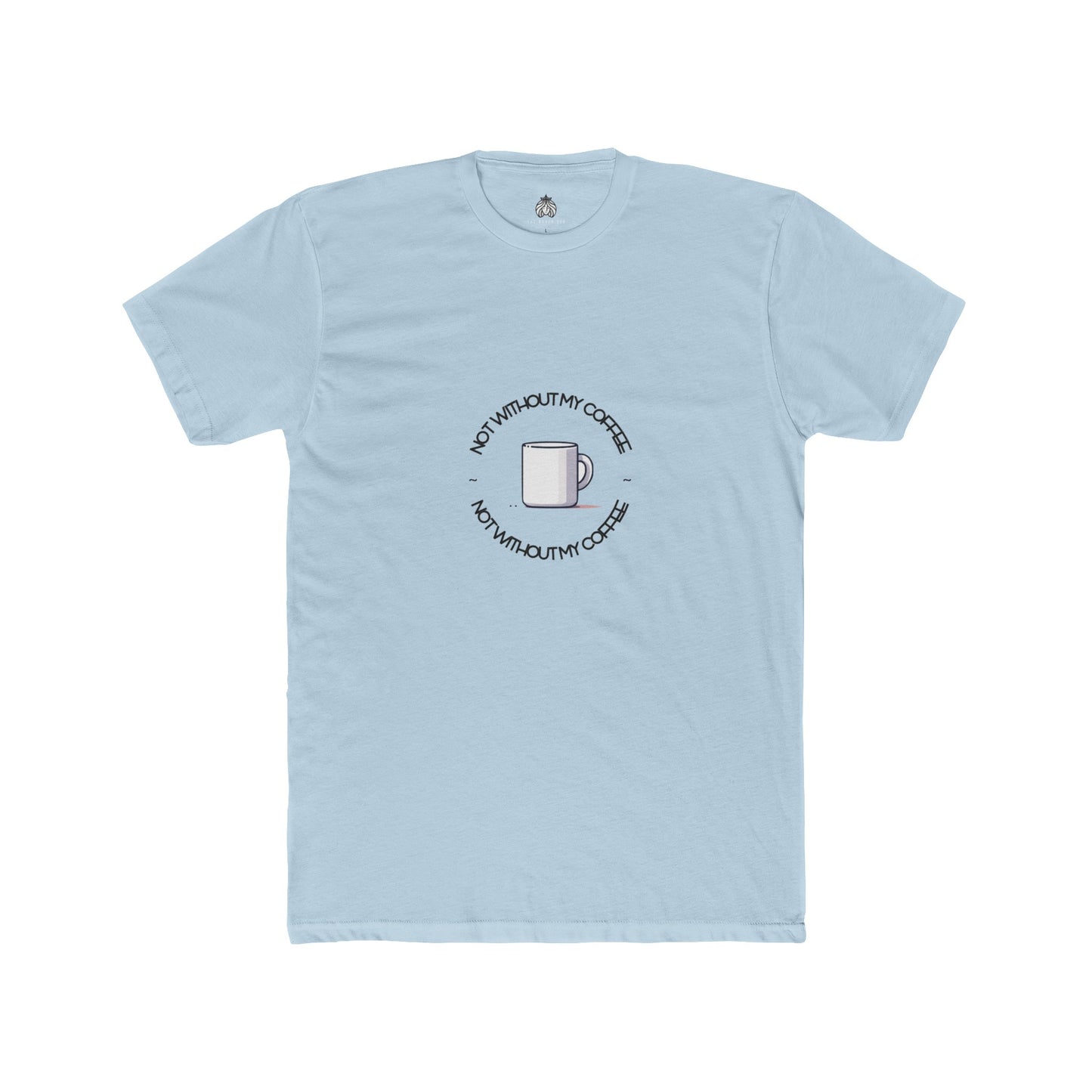 Not Without My Coffee T-Shirt - Men